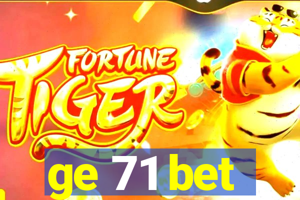 ge 71 bet